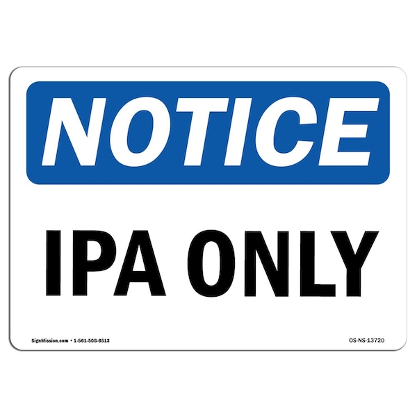 Safety Sign, OSHA Notice, 7" Height, Aluminum, IPA Only Sign, Landscape